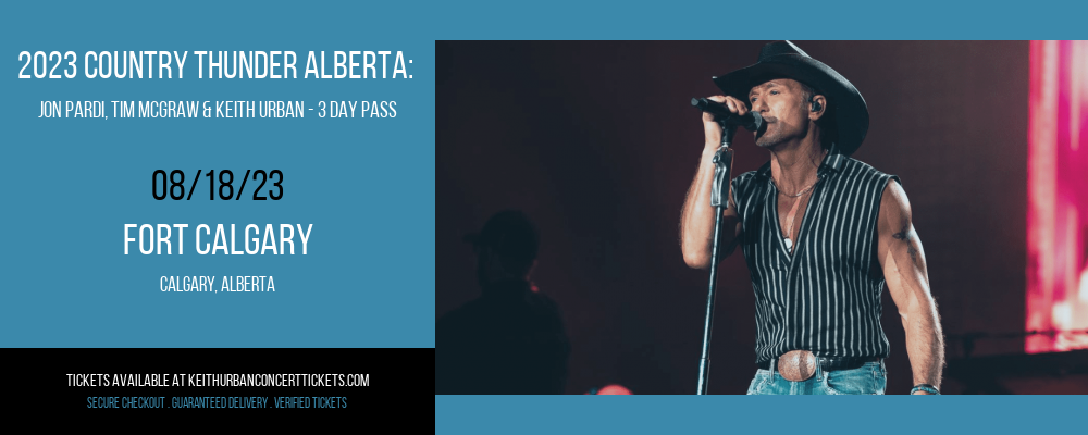 2023 Country Thunder Alberta: Jon Pardi, Tim McGraw & Keith Urban - 3 Day Pass at Keith Urban Concert Tickets tickets 2023 Country Thunder Alberta: Jon Pardi, Tim McGraw & Keith Urban - 3 Day Pass at Keith Urban Concert Tickets