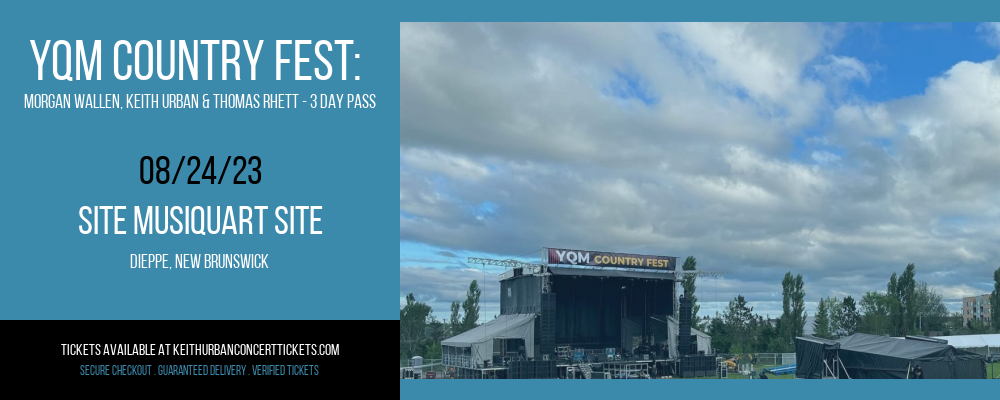 YQM Country Fest: Morgan Wallen, Keith Urban & Thomas Rhett - 3 Day Pass at Keith Urban Concert Tickets