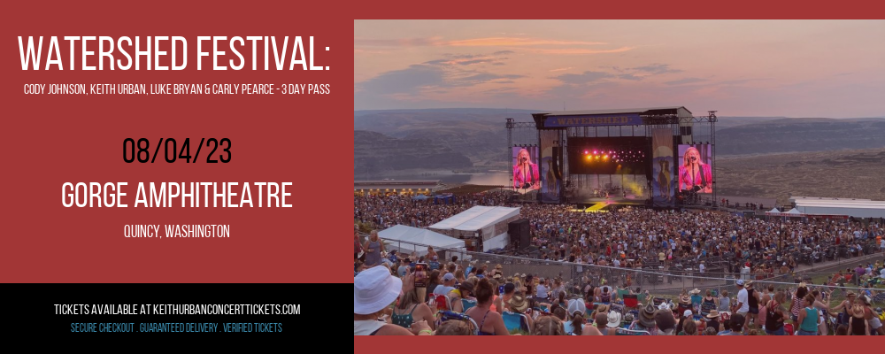 Watershed Festival: Cody Johnson, Keith Urban, Luke Bryan & Carly Pearce - 3 Day Pass at Keith Urban Concert Tickets tickets Watershed Festival: Cody Johnson, Keith Urban, Luke Bryan & Carly Pearce - 3 Day Pass at Keith Urban Concert Tickets